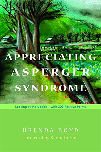 Appreciating Asperger Syndrome: Looking at the Upside - with 300 Positive Points von Jessica Kingsley Publishers